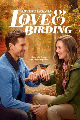 爱情与观鸟历险记 Adventures in Love & Birding