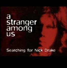 我们之中的陌生人：寻找尼克·德雷克 A Stranger Among Us: Searching for Nick Drake