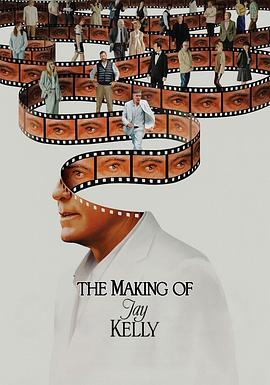 影星杰凯利：制作花絮 The Making of Jay Kelly